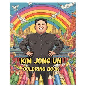 NEW KIM JONG UN Coloring Book! North Korea Gag Funny Adult Coloring Book 40 Pics